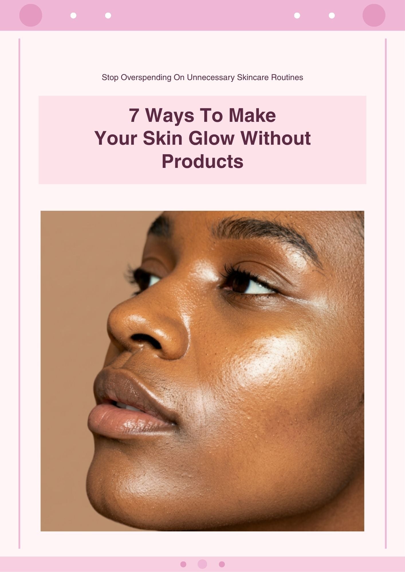 7 WAYS TO MAKE YOUR SKIN GLOW WITHOUT PRODUCTS