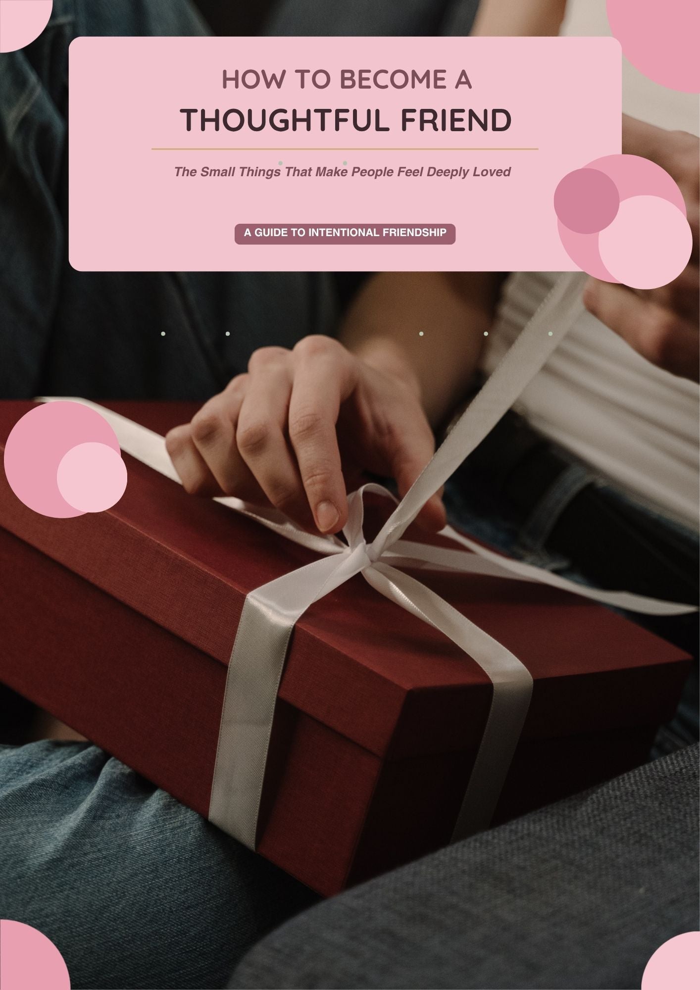 HOW TO BECOME A THOUGHTFUL FRIEND