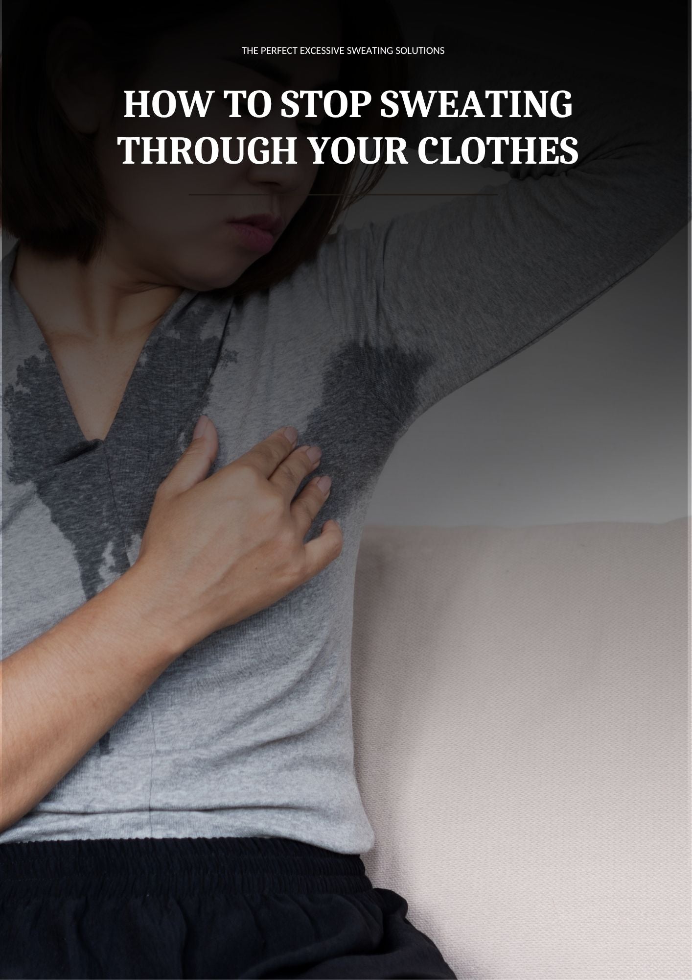 HOW TO STOP SWEATING THROUGH YOUR CLOTHES